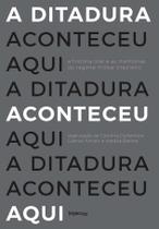 Livro - A ditadura aconteceu aqui