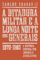Livro - A ditadura militar e a longa noite dos generais: 1970-1985 Livro - A ditadura militar e a longa noite dos generais: 1970-1985