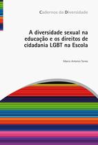 Livro - A diversidade sexual na educação e os direitos de cidadania LGBT na Escola