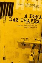 Livro - A dona das chaves: Uma mulher no comando das prisões do Rio de Janeiro Livro - A dona das chaves: Uma mulher no comando das prisões do Rio de Janeiro