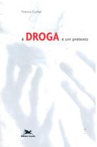 Livro - A droga é um pretexto Livro - A droga é um pretexto