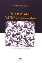 Livro - A dupla face - Paul Tillich e a ciência moderna