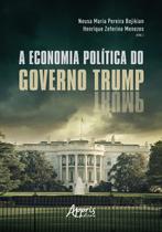 Livro - A economia política do governo Trump Livro - A economia política do governo Trump