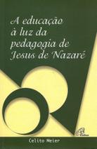 Livro - A educação à luz da pedagogia de Jesus de Nazaré