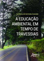 Livro - A educação ambiental em tempo de travessias Livro - A educação ambiental em tempo de travessias