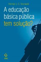 Livro - A educação básica pública tem solução? Livro - A educação básica pública tem solução?