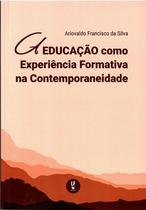 Livro - A educação como experiência formativa na contemporaneidade