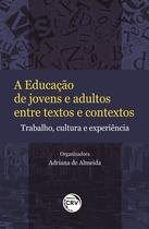 Livro - A educação de jovens e adultos entre textos e contextos Livro - A educação de jovens e adultos entre textos e contextos