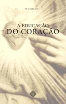 Livro - A Educação Do Coração Livro - A Educação Do Coração