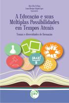 Livro - A educação e suas múltiplas possibilidades em tempos atuais Livro - A educação e suas múltiplas possibilidades em tempos atuais