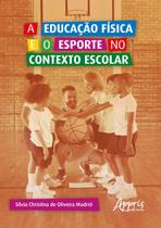 Livro - A educação física e o esporte no contexto escolar Livro - A educação física e o esporte no contexto escolar