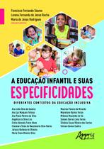 Livro - A educação infantil e suas especificidades: diferentes contextos da educação inclusiva Livro - A educação infantil e suas especificidades: diferentes contextos da educação inclusiva