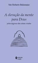 Livro - A elevação da mente para Deus pelos degraus das coisas criadas