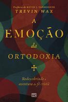 Livro - A emoção da ortodoxia