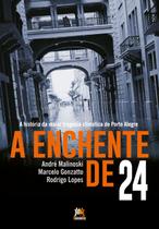 Livro - A enchente de 24 - A história da maior tragédia climática de Porto Alegre