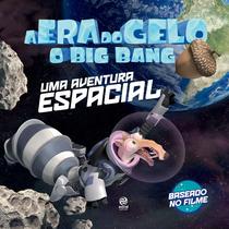 Livro - A era do gelo - O big bang: uma aventura espacial