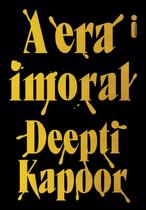 Livro A Era Imoral Deepti Kapoor