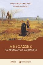 Livro - A escassez na abundância capitalista Livro - A escassez na abundância capitalista