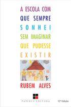 Livro - A escola com que sempre sonhei sem imaginar que pudesse existir Livro - A escola com que sempre sonhei sem imaginar que pudesse existir