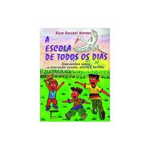 Livro - A Escola de Todos os Dias - Moraes