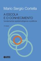 Livro - A escola e o conhecimento - fundamentos epistemológicos e políticos