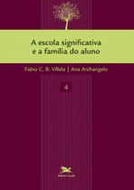 Livro - A escola significativa e a família do aluno