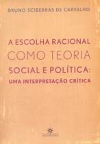 Livro - A escolha racional como teoria social e política