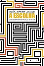 Livro - A escolha: Uma visão sobre as relações de poder - Editora Viseu