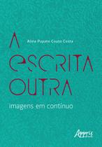 Livro - A Escrita Outra – Imagens em Contínuo