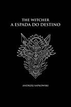 Livro - A espada do destino - The Witcher - A saga do bruxo Geralt de Rívia (capa dura)