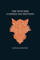 Livro - A espada do destino - The Witcher - A saga do bruxo Geralt de Rívia (capa dura)