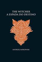 Livro - A espada do destino - The Witcher - A saga do bruxo Geralt de Rívia (capa dura)
