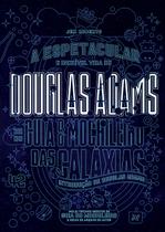 Livro - A Espetacular e Incrível Vida de Douglas Adams