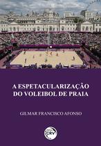Livro - A Espetacularização Do Voleibol De Praia
