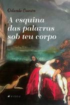 Livro - A esquina das palavras sob teu corpo - Viseu