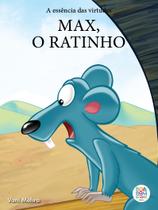 Livro - A essência das virtudes: Max o ratinho