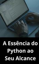 Livro A Essência do Python ao Seu Alcance - DUKE EDITORA