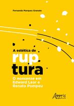 Livro - A estética de ruptura: o nonsense em edward lear e renato pompeu Livro - A estética de ruptura: o nonsense em edward lear e renato pompeu