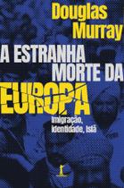 Livro - A estranha morte da Europa: Imigração, identidade, Islã
