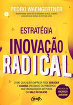 Livro - A ESTRATÉGIA DA INOVAÇÃO RADICAL