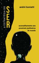 Livro - A estratégia do ser (aconselhamento aos possíveis jardineiros do mundo)