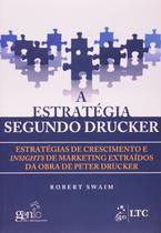 Livro - A Estratégia Segundo Drucker-Estratégias de Cresc.e Insights de Mark.Extraídos da Obra Peter Drucker