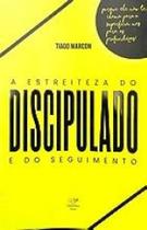 Livro A Estreiteza do Discipulado e do Seguimento - Tiago Marcon