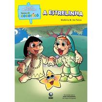 Livro A Estrelinha - Turma do Cocoricó - Walkíria M. Felice Livro A Estrelinha - Turma do Cocoricó - Walkíria M. Felice