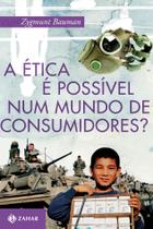 Livro - A ética é possível num mundo de consumidores?