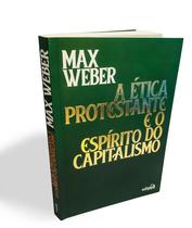 Livro - A ética protestante e o espírito do capitalismo Livro - A ética protestante e o espírito do capitalismo