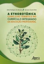 Livro - A Etnobotânica como Eixo Temático no Currículo Integrado da Educação Profissional