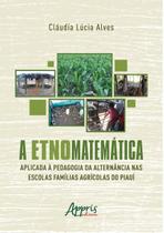 Livro - A Etnomatemática Aplicada a Pedagogia da Alternância nas Escolas Famílias Agrícolas do Piauí