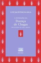 Livro - A evolução da doença de chagas no estado de São Paulo Livro - A evolução da doença de chagas no estado de São Paulo