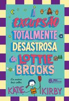 Livro - A excursão totalmente desastrosa de Lottie Brooks – Vol. 4 Livro - A excursão totalmente desastrosa de Lottie Brooks – Vol. 4